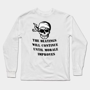 the beatings will continue until morale improves Long Sleeve T-Shirt